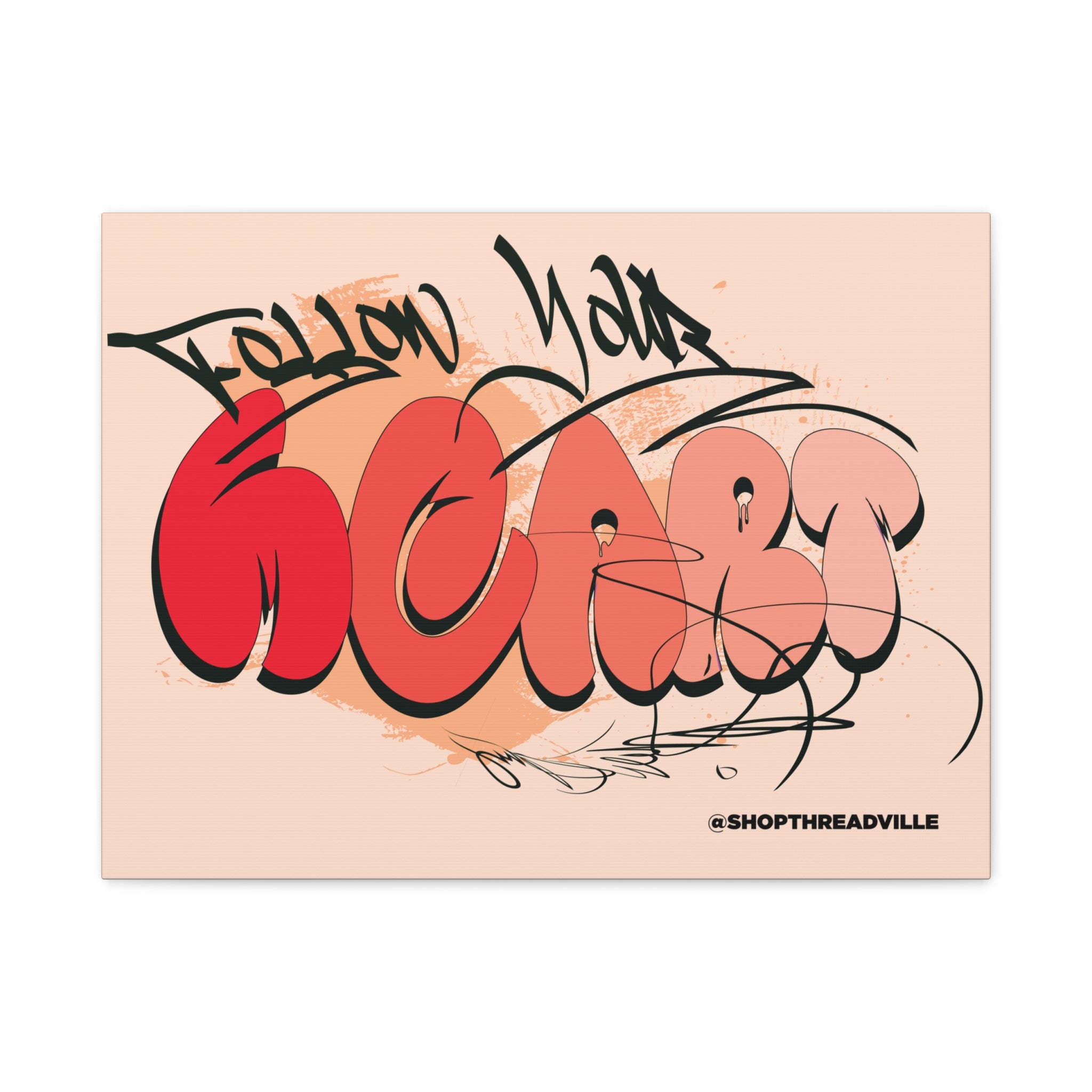 Graffiti 'Follow Your Heart' Matte Canvas Wall Art